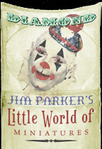 "Diamond Jim" Parker's Little World of Miniatures